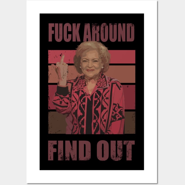 Betty White fuck around and find out Wall Art by jasmine ruth